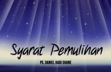 Syarat Pemulihan Daniel Hadi Shane CMC Church